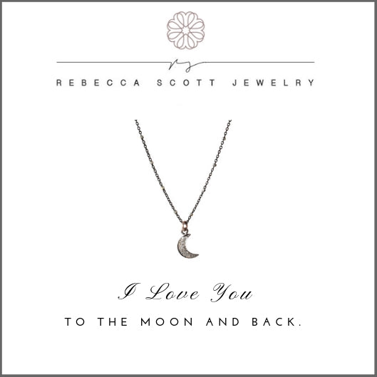 I love you to the moon and back | Inspiring quotes | Rebecca Scott Jewelry | Meaningful Gifts | Gifts for Her | Gift for Daughter Granddaughter Niece Loved One | Pave Diamond Moon | Handmade | Made in USA